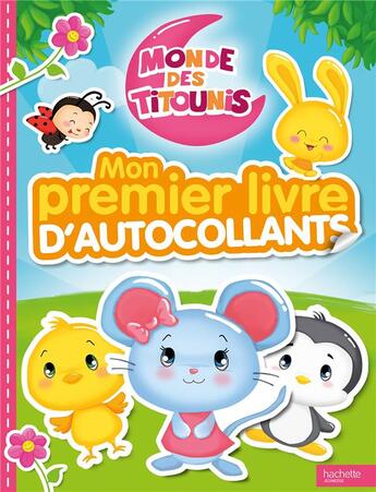 Couverture du livre « Titounis-mon premier livre d'autocollants » de  aux éditions Hachette Jeunesse