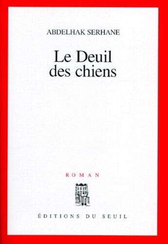 Couverture du livre « Le deuil des chiens » de Abdelhak Serhane aux éditions Seuil