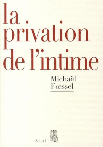 Couverture du livre « La privation de l'intime » de Fssel Michael aux éditions Seuil