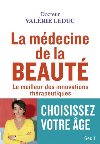 Couverture du livre « La médecine de la beauté ; le meilleur des innovations thérapeutiques » de Valerie Leduc aux éditions Seuil