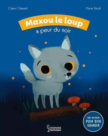 Couverture du livre « Maxou le loup a peur du noir » de Marie Paruit et Claire Clement aux éditions Larousse