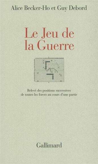 Couverture du livre « Le jeu de la guerre - releve des positions successives de toutes les forces au cours d'une partie » de Becker-Ho/Debord aux éditions Gallimard