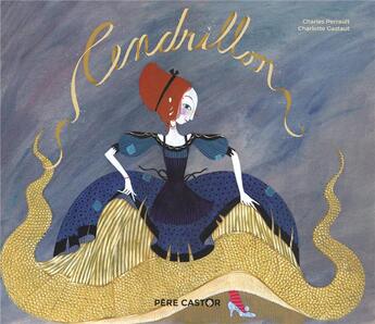 Couverture du livre « Cendrillon » de Charles Perrault et Charlotte Gastaut aux éditions Pere Castor