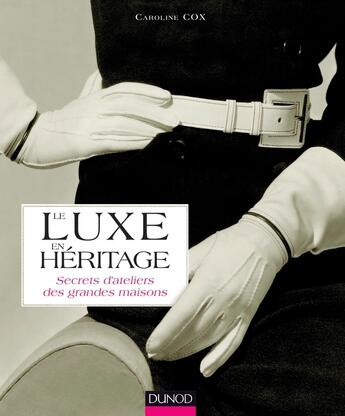 Couverture du livre « Le luxe en héritage » de Caroline Cox aux éditions Dunod