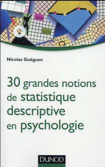 Couverture du livre « 30 grandes notions de statistique descriptive en psychologie » de Jean-Philippe Gueguen aux éditions Dunod