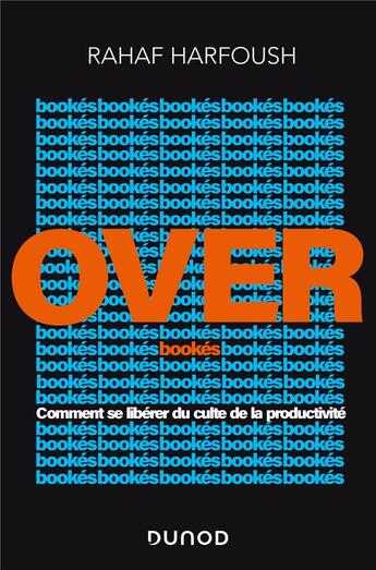 Couverture du livre « Overbookés ; comment se libérer du culte de la productivité » de Rahaf Harfoush aux éditions Dunod