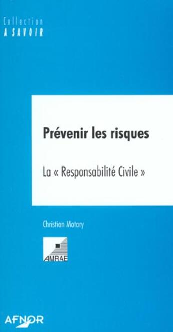 Couverture du livre « Prevenir les risques la responsabilite civile » de Christian Motary aux éditions Afnor