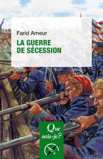 Couverture du livre « La Guerre de Sécession (3e édition) » de Farid Ameur aux éditions Que Sais-je ?