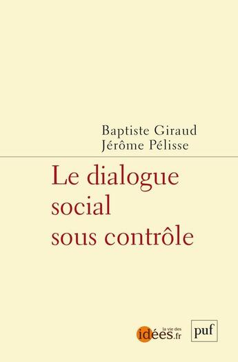 Couverture du livre « Le dialogue social sous contrôle » de Baptiste Giraud aux éditions Puf