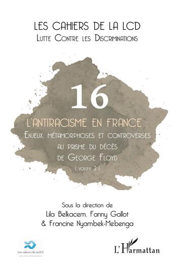 Couverture du livre « L'antiracisme en France Tome 2 : enjeux, métamorphoses et controverses au prisme du décès de George Floyd » de Arnaud Alessandrin aux éditions L'harmattan