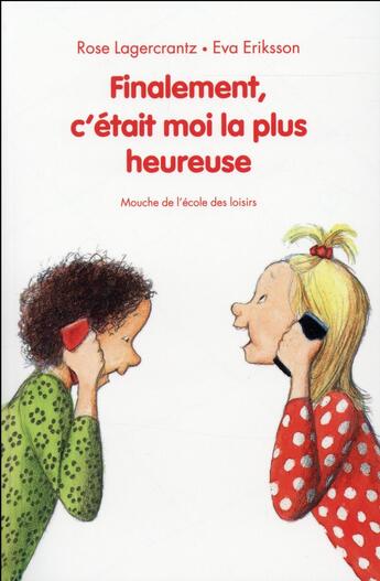 Couverture du livre « Finalement, c'était moi la plus heureuse » de Eva Eriksson et Rose Lagercrantz aux éditions Ecole Des Loisirs