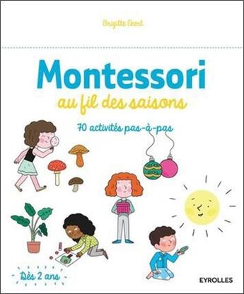 Couverture du livre « Montessori au fil des saisons ; 70 activités pas à pas » de Brigitte Ekert aux éditions Eyrolles