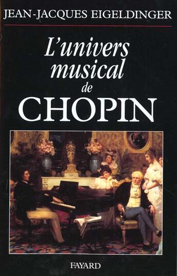 Couverture du livre « L'univers musical de chopin » de Eigeldinger J-J. aux éditions Fayard