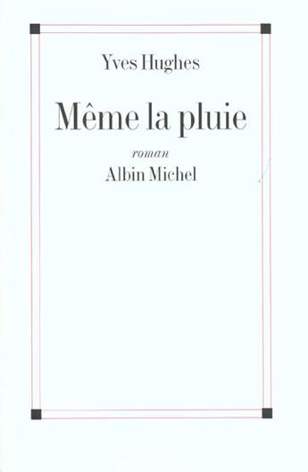 Couverture du livre « Meme La Pluie » de Yves Hugues aux éditions Albin Michel