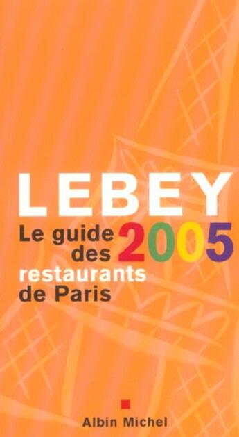 Couverture du livre « Le Guide Lebey Des Restaurants De Paris » de Claude Lebey aux éditions Albin Michel