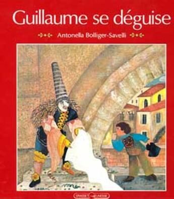 Couverture du livre « Guillaume se deguise » de Bolliger-Savelli A. aux éditions Grasset Jeunesse