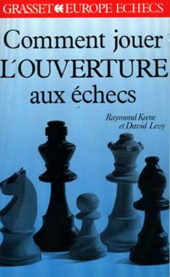 Couverture du livre « Comment jouer l'ouverture aux echecs » de Levy/Keene aux éditions Grasset Et Fasquelle