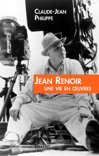 Couverture du livre « JEAN RENOIR UNE VIE EN OEUVRES » de Claude-Jean Philippe aux éditions Grasset