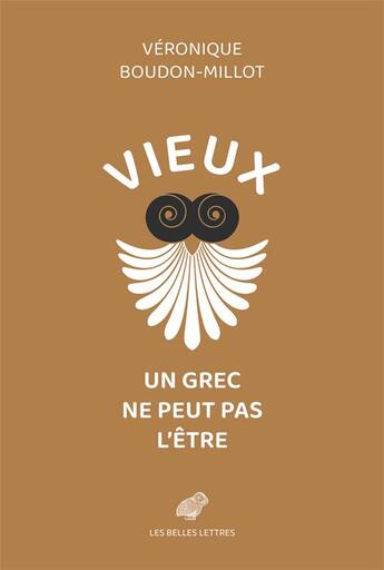 Couverture du livre « Vieux un Grec ne peut pas l'être » de Veronique Boudon-Millot aux éditions Belles Lettres