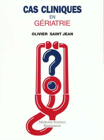 Couverture du livre « Cas cliniques en geriatrie » de Saint Jean aux éditions Lavoisier Medecine Sciences