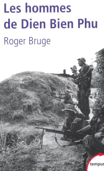 Couverture du livre « Les hommes de Dien Bien Phu » de Roger Bruge aux éditions Tempus/perrin