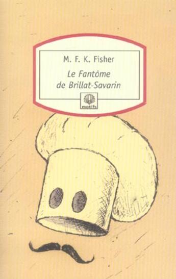 Couverture du livre « Le fantôme de Brillat-Savarin » de Mary Frances Kennedy Fisher aux éditions Motifs