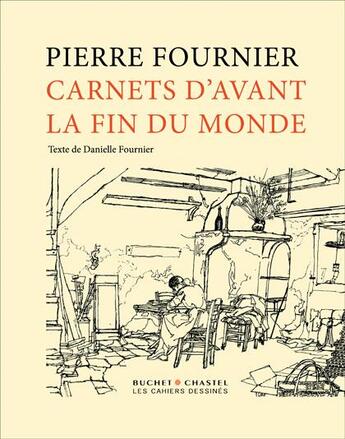 Couverture du livre « Carnets d'avant la fin du monde » de Pierre Fournier aux éditions Cahiers Dessines