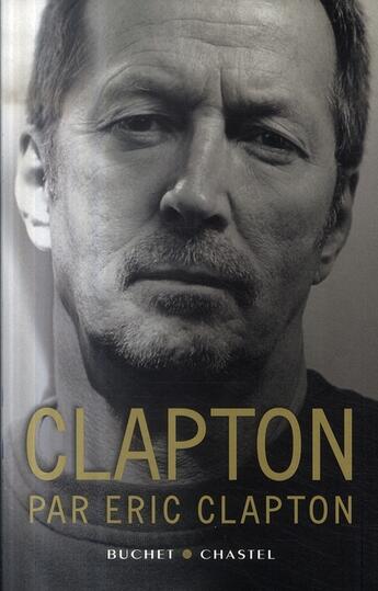 Couverture du livre « Clapton par Eric Clapton » de Eric Clapton aux éditions Buchet Chastel