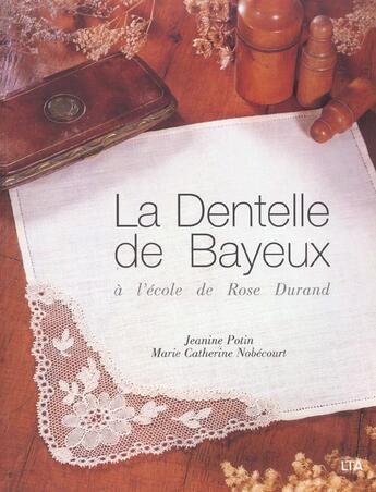 Couverture du livre « La dentelle de bayeux a l'ecole de rose durand » de Potin/Nobecourt aux éditions Le Temps Apprivoise