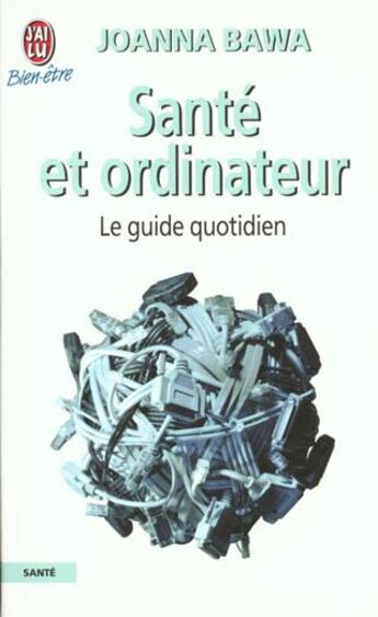 Couverture du livre « Sante et ordinateur - le guide quotidien » de Joanna Bawa aux éditions J'ai Lu