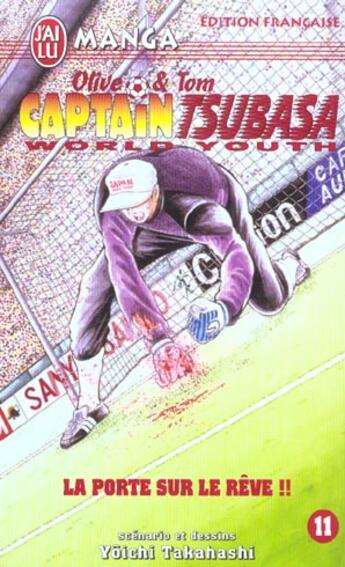 Couverture du livre « Olive et Tom ; Captain Tsubasa - world youth T.11 ; la porte sur le rêve !! » de Yoichi Takahashi aux éditions J'ai Lu