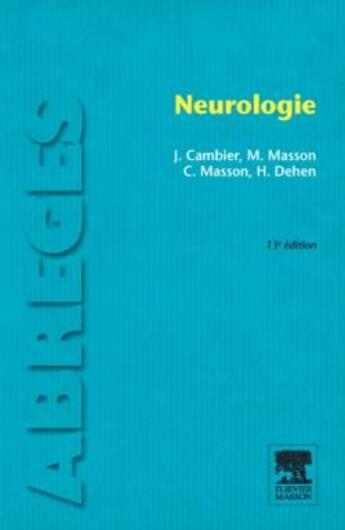 Couverture du livre « Neurologie (13e édition) » de Jean Cambier et Maurice Masson et Catherine Masson et Catherine Dehen et Henri Dehen aux éditions Elsevier-masson