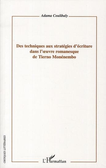 Couverture du livre « Des techniques aux stratégies d'écriture dans l'oeuvre romanesque de Tierno monénembo » de Adama Coulibaly aux éditions L'harmattan