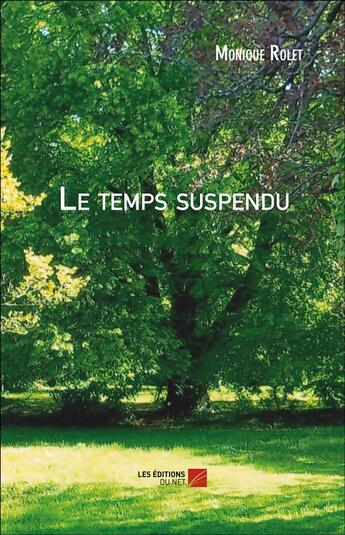 Couverture du livre « Le temps suspendu » de Monique Rolet aux éditions Editions Du Net