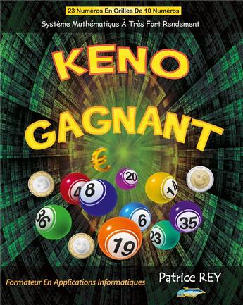 Couverture du livre « KENO gagnant : 23 numéros en grilles de 10 numéros » de Patrice Rey aux éditions Books On Demand