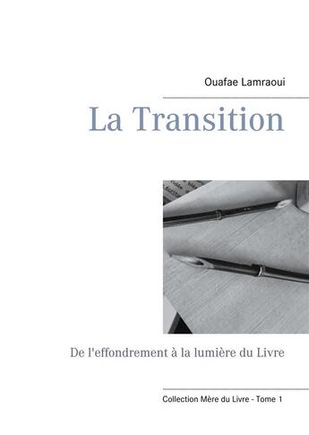 Couverture du livre « La transition ; de l'effondrement à la lumière du livre » de Ouafae Lamraoui aux éditions Books On Demand