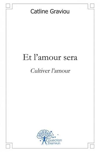 Couverture du livre « Et l'amour sera » de Catline Graviou aux éditions Edilivre