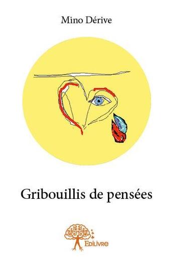 Couverture du livre « Gribouillis de pensees » de Derive Mino aux éditions Edilivre