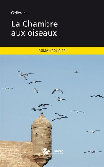 Couverture du livre « La chambre aux oiseaux » de Gellereau aux éditions Publibook