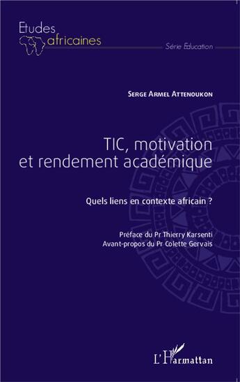 Couverture du livre « Tic, motivation et rendement academique ; quels liens en contexte africain ? » de Serge Armel Attenoukon aux éditions L'harmattan