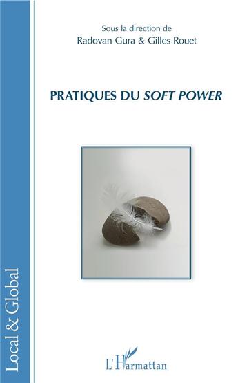 Couverture du livre « Pratiques du soft power » de Gilles Rouet et Radovan Gura aux éditions L'harmattan