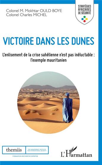 Couverture du livre « Victoire dans les dunes ; l'enlisement de la crise sahelienne n'est pas inéluctable : l'exemple mauritanien » de Boye Ould et Charles Michel aux éditions L'harmattan