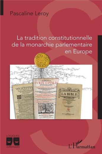 Couverture du livre « La tradition constitutionnelle de la monarchie parlementaire en Europe » de Pascaline Leroy aux éditions L'harmattan