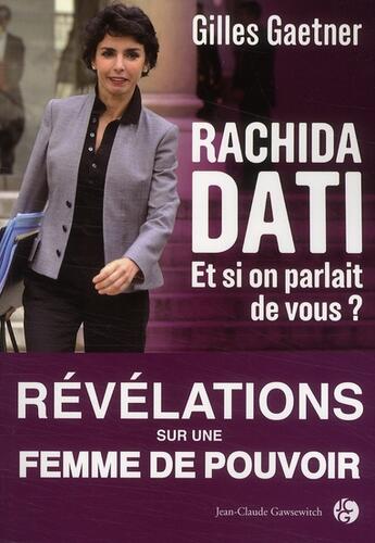 Couverture du livre « Rachida Dati ; et si on parlait de vous ? » de Gaetner G aux éditions Jean-claude Gawsewitch