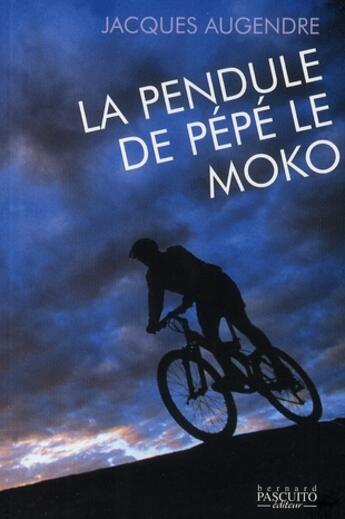 Couverture du livre « La pendule de Pépé le Moko » de Jacques Augendre aux éditions Bernard Pascuito