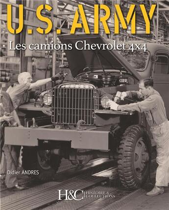 Couverture du livre « U.S army ; les camions Chevrolets 4x4 » de Andres Didier aux éditions Histoire Et Collections