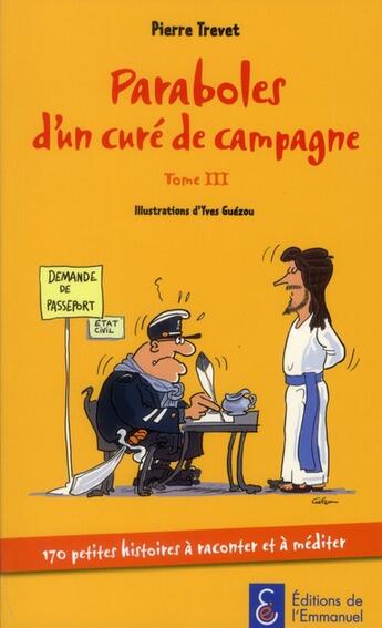 Couverture du livre « Paraboles d'un curé de campagne Tome 3 » de Pierre Trevet aux éditions Emmanuel