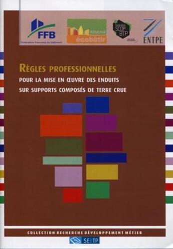 Couverture du livre « Règles professionnelles pour la mise en oeuvre des enduits sur supports composés de terre crue » de  aux éditions Sebtp