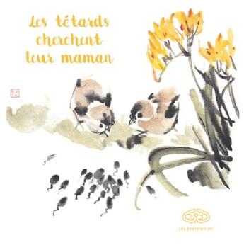 Couverture du livre « Les têtards cherchent leur maman » de Bing Lu et Chen Qiucao aux éditions Fei