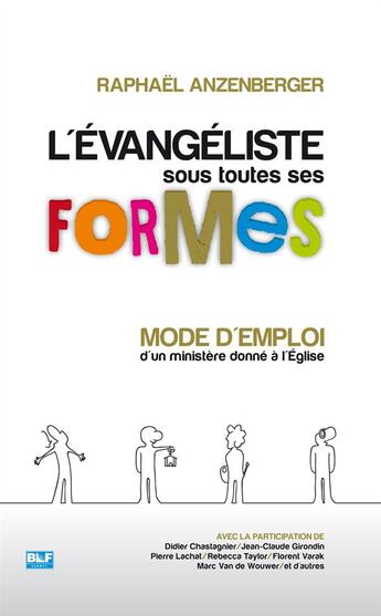 Couverture du livre « L'évangéliste sous toutes ses formes ; mode d'emploi d'un ministère donné à l'Église » de Raphael Anzenberger aux éditions Blf Europe